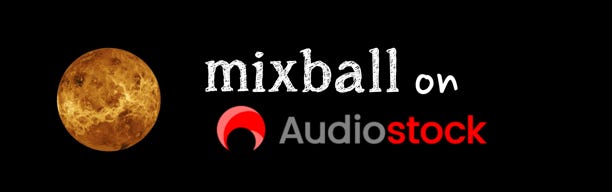 Audiostockにて動画サイト等に使えるmixball楽曲を販売中。